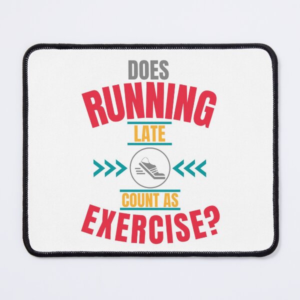 Item preview, Does Running Late Count As Exercise? White - Funny Gym designed and sold by GymWearDepot.