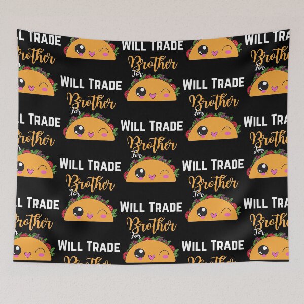 Item preview, Will Trade Brother For Tacos Funny Humor Mexican Taco Lover  designed and sold by ramikles.