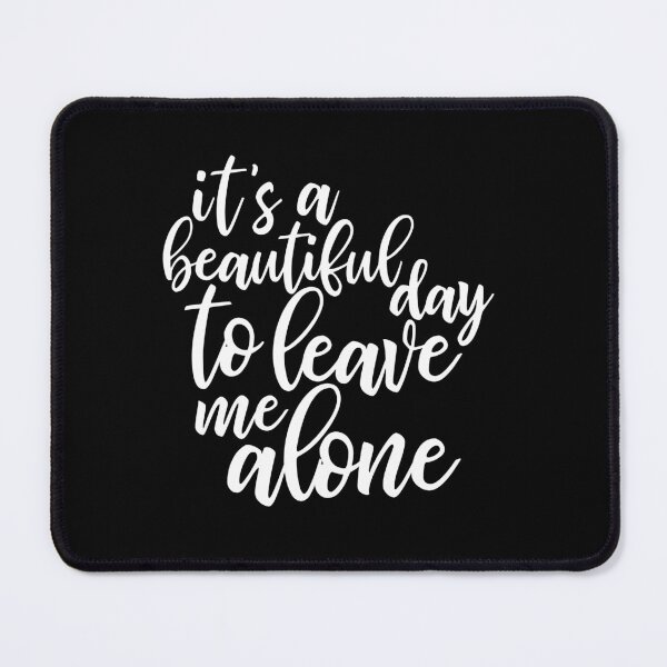 Item preview, It's a beautiful day to leave me alone - funny introvert slogan designed and sold by kapotka.