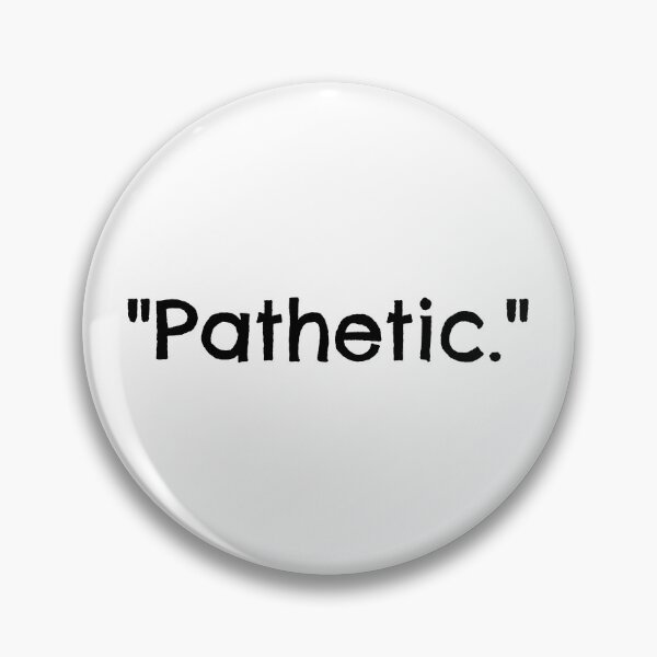 Item preview, "Pathetic." designed and sold by nightjing.