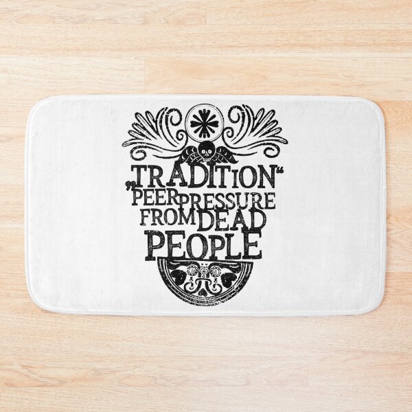 Item preview, Tradition - Peer Pressure From Dead People designed and sold by kolbasound.