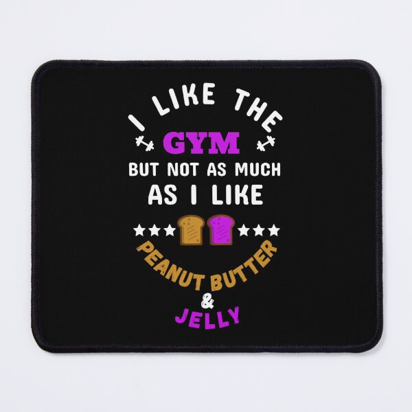 Item preview, I Like The Gym, But Not As Much As I Like Peanut Butter & Jelly White - Funny Gym designed and sold by GymWearDepot.