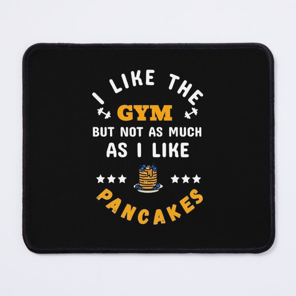 Item preview, I Like The Gym, But Not As Much As I Like Pancakes White - Funny Gym designed and sold by GymWearDepot.