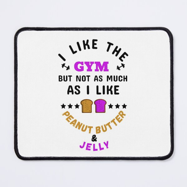 Item preview, I Like The Gym, But Not As Much As I Like Peanut Butter & Jelly Black - Funny Gym designed and sold by GymWearDepot.