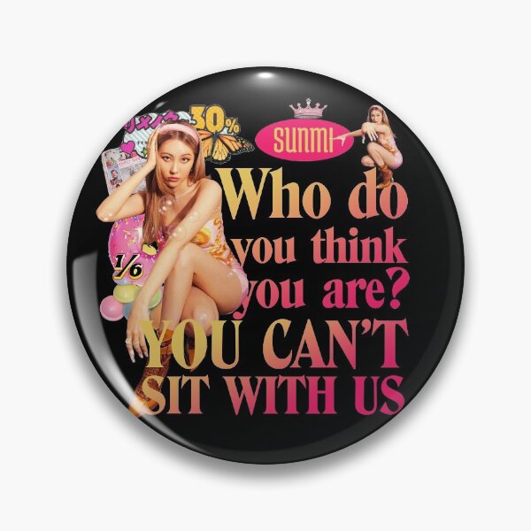 Item preview, Sunmi Who Do You Think You Are? You Can't Sit With Us designed and sold by skeletonvenus.