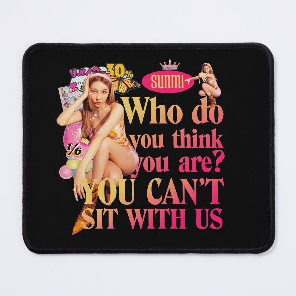Item preview, Sunmi Who Do You Think You Are? You Can't Sit With Us designed and sold by skeletonvenus.