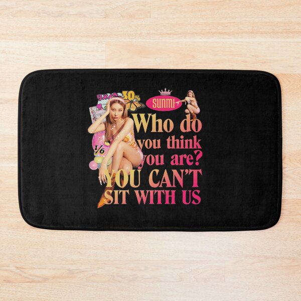 Item preview, Sunmi Who Do You Think You Are? You Can't Sit With Us designed and sold by skeletonvenus.