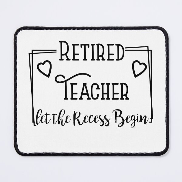 Item preview, Retired Teacher let the Recess Begin designed and sold by Amineharoni.