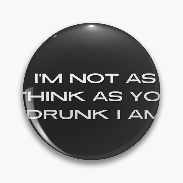 Item preview, I'm not as think as you drunk I am designed and sold by teez4dayz.