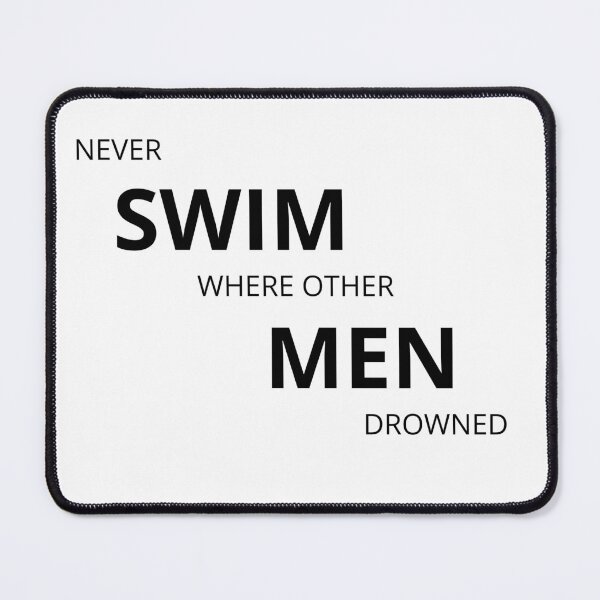 Item preview, Never swim where other men drowned. designed and sold by Tiredmenphilo.