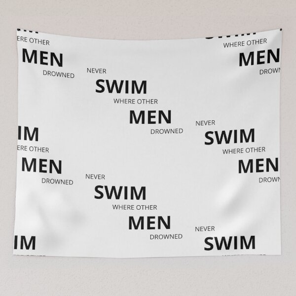 Item preview, Never swim where other men drowned. designed and sold by Tiredmenphilo.