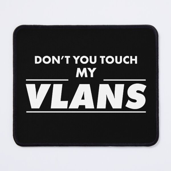Item preview, Don't You Touch My VLANS White Great Gift Idea For Network Admins designed and sold by SphereZones.