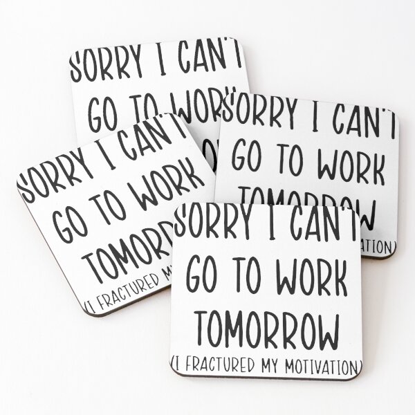 Item preview, SORRY I CANT GO TO WORK TOMORROW (1 FRACTURED MY MOTIVATION) designed and sold by Amna-and-co.