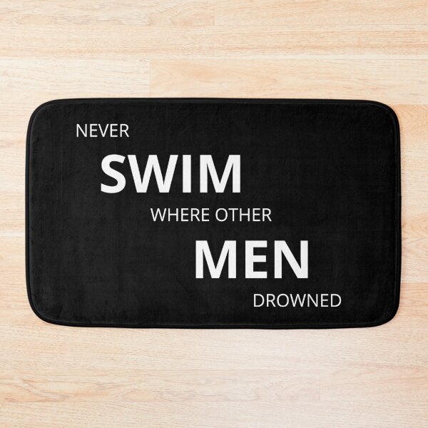 Item preview, Never SWIM where other men DROWNED. designed and sold by Tiredmenphilo.