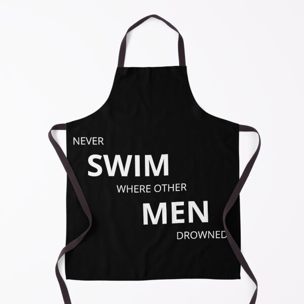 Item preview, Never SWIM where other men DROWNED. designed and sold by Tiredmenphilo.