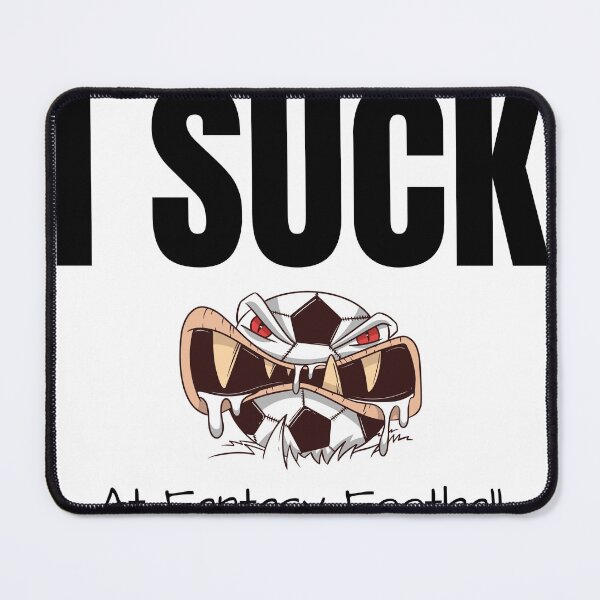Item preview, I SUCK at Fantasy Football designed and sold by teez4dayz.