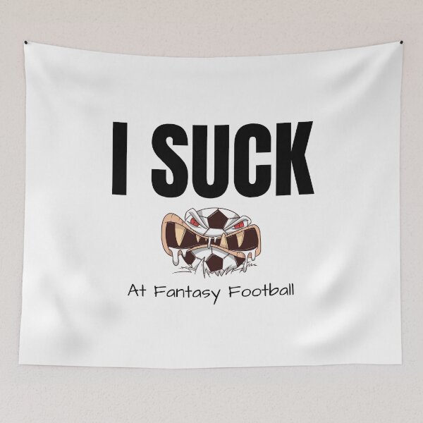 Item preview, I SUCK at Fantasy Football designed and sold by teez4dayz.