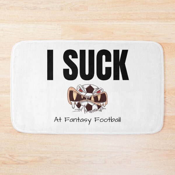 Item preview, I SUCK at Fantasy Football designed and sold by teez4dayz.