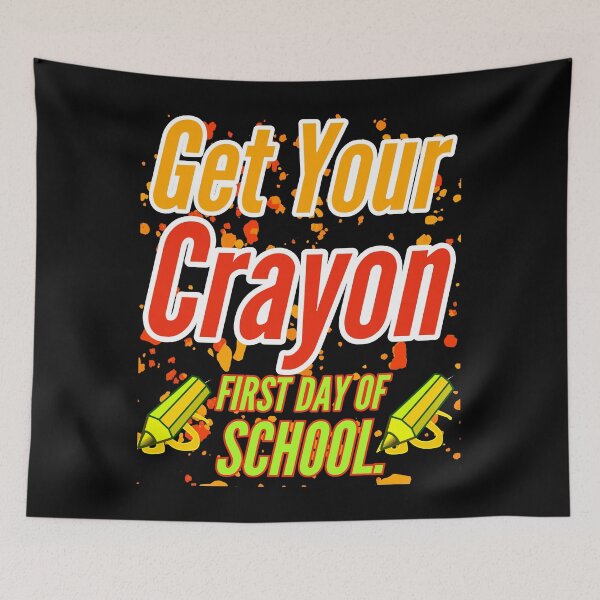 Item preview, Get Your Crayon First Day Of School. designed and sold by Trending Art.