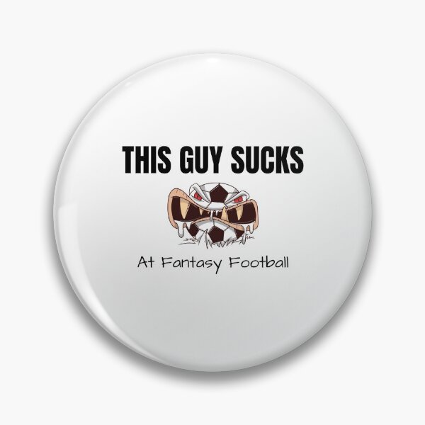 Item preview, This guys SUCKS at Fantasy Football designed and sold by teez4dayz.