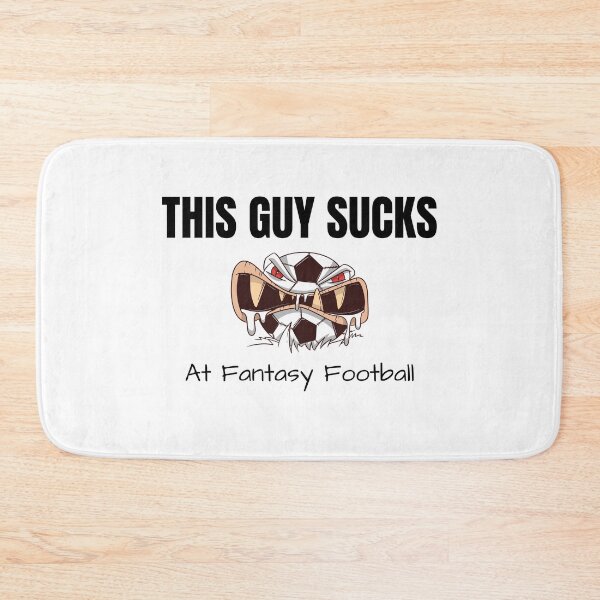 Item preview, This guys SUCKS at Fantasy Football designed and sold by teez4dayz.