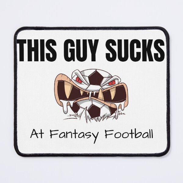 Item preview, This guys SUCKS at Fantasy Football designed and sold by teez4dayz.