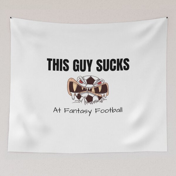Item preview, This guys SUCKS at Fantasy Football designed and sold by teez4dayz.