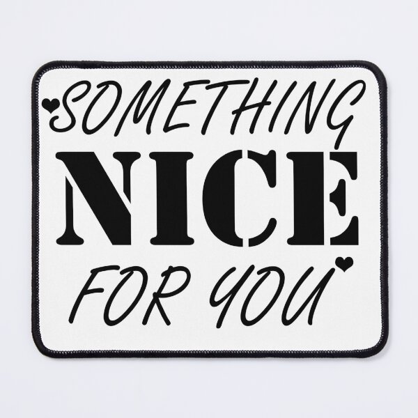 Item preview, Something Nice For You designed and sold by Artnight.