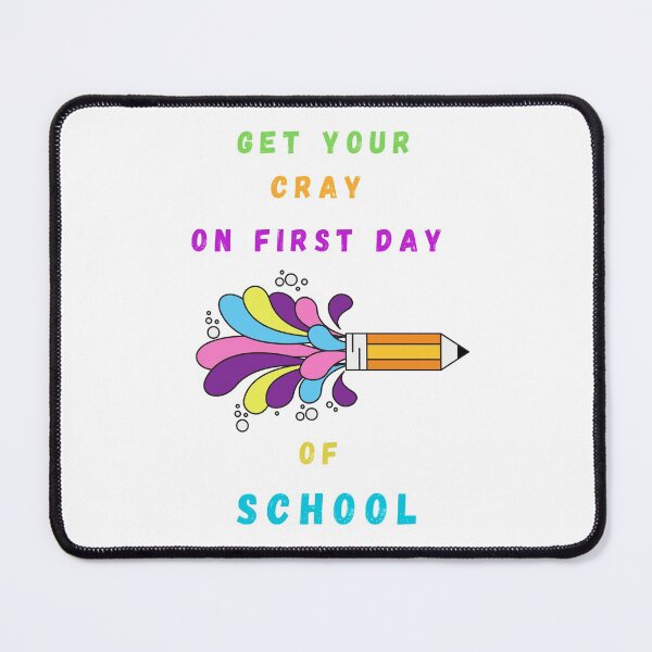 Item preview, GET YOUR CRAY ON FIRST DAY OF SCHOOL  designed and sold by Artloverperson1.