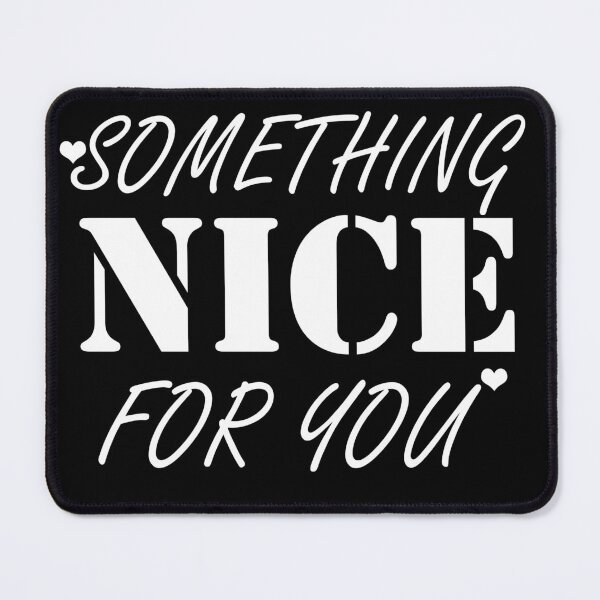 Item preview, Something Nice For You designed and sold by Artnight.