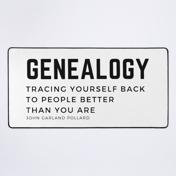 Item preview, Genealogy Tracing yourself back to people better than you are. John Garland Pollard quote and definition of the genealogist work. designed and sold by Vintage-TM.