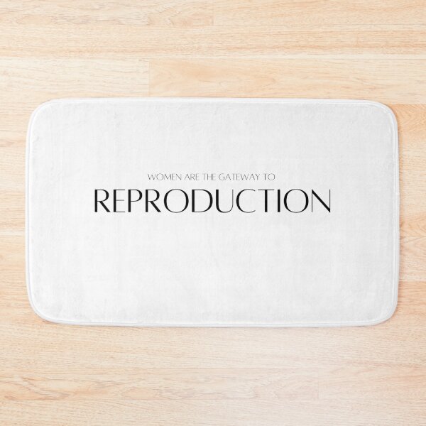 Item preview, Women are the gateway to reproduction designed and sold by Tiredmenphilo.