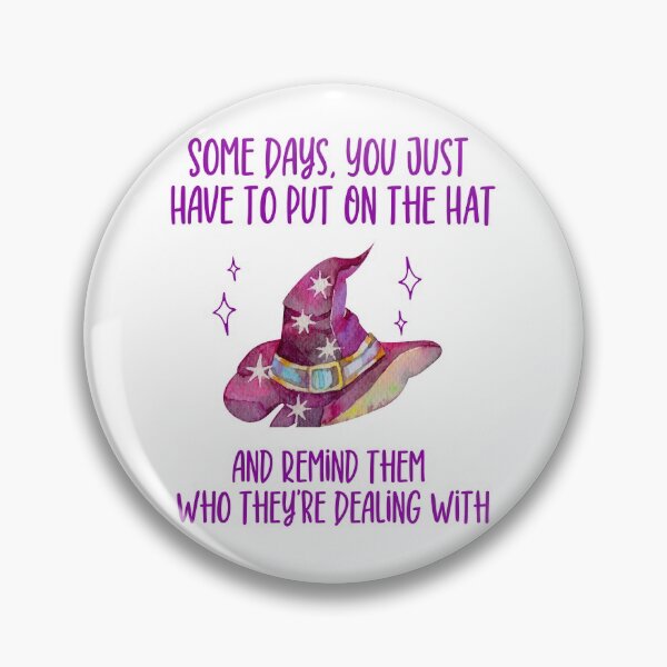 Item preview, Some Days, You Just Have to Put On the Hat and Remind Them Who They're Dealing With designed and sold by kongju.