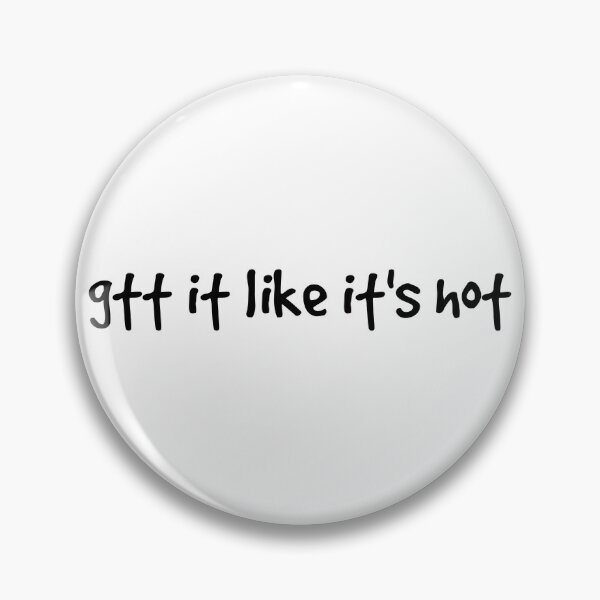 Item preview, Gtt It Like Its Hot designed and sold by Shop signer.