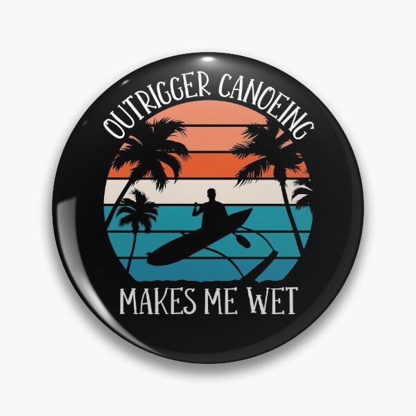 Item preview, Outrigger Canoeing Makes Me Wet, Outrigger Canoe designed and sold by TheReallyNiceStuff.