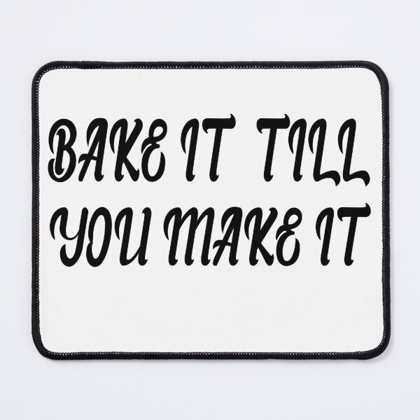 Item preview, bake it till you make it gift for baker designed and sold by rahem94.
