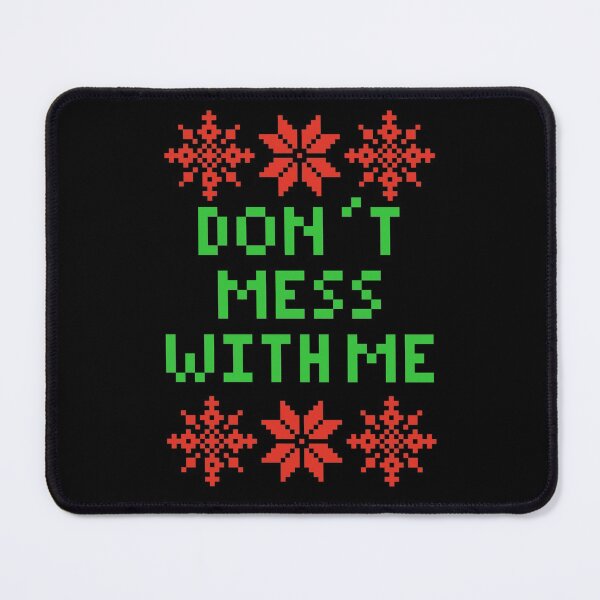Item preview, Don't Mess With Me - Ugly Christmas Saying designed and sold by isstgeschichte.