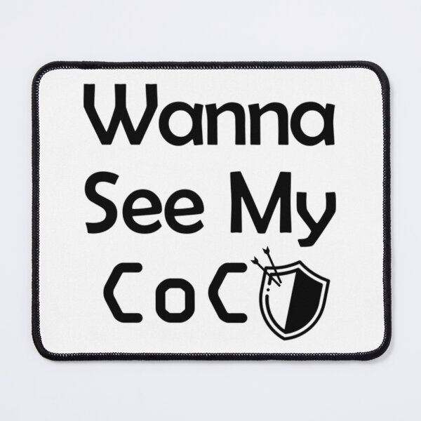Item preview, Wanna See My COC , clash of clans Classic designed and sold by LawsonMacdolan.