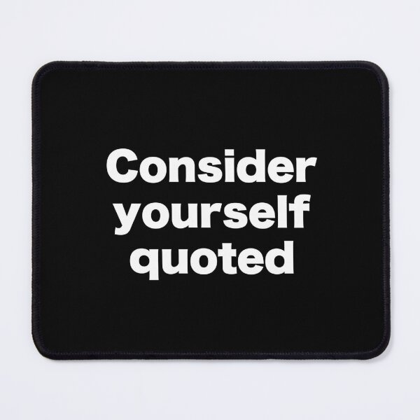 Item preview, Consider yourself quoted designed and sold by MrMotto.