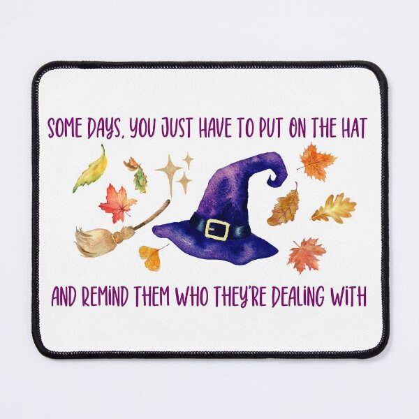 Item preview, Some Days, You Just Have to Put On the Hat and Remind Them Who They're Dealing With | Witches Brew | Witch Halloween  designed and sold by kongju.