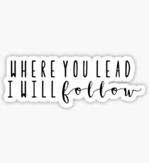 Where You Lead Sticker