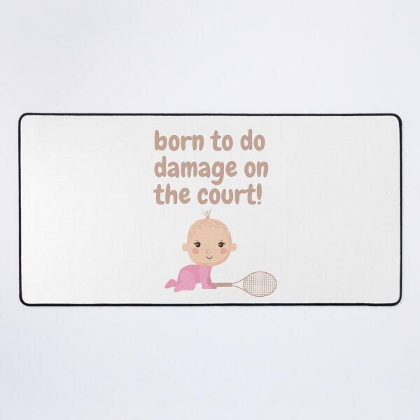 Baby Girl Born to Do Damage on the Tennis Court Desk Mat