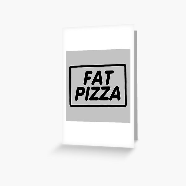 Fat Pizza Logo Greeting Card For Sale By Badiloalva Redbubble 5959