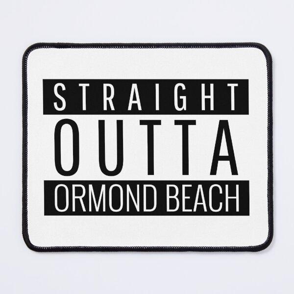 Item preview, Straight Outta Ormond Beach Florida designed and sold by Teelogic.