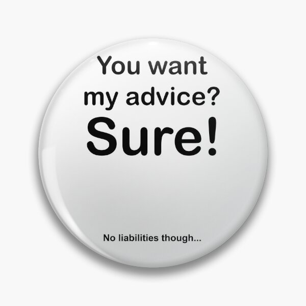 Item preview, You want my advice? Sure! No liabilities though... designed and sold by Salamandys.