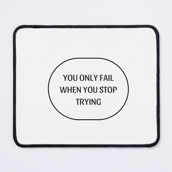 Item preview, YOU ONLY FAIL WHEN YOU STOP TRYING designed and sold by Inspirationmotivation.