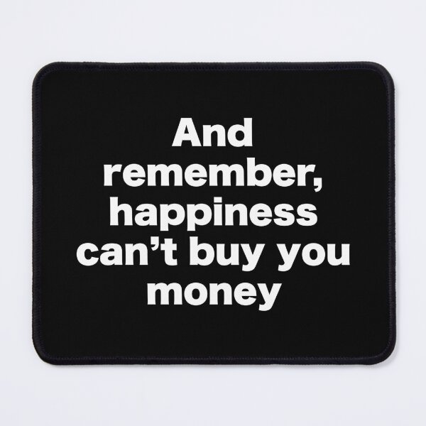 Item preview, And remember that happiness doesn't buy money designed and sold by MrMotto.