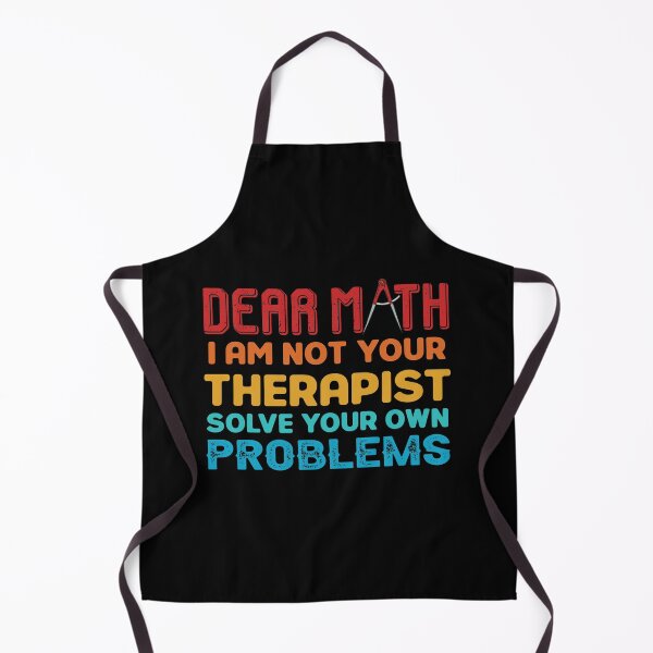 Item preview, Dear Math I am not your therapist solve your own problem designed and sold by FASHIONGALLERIA.