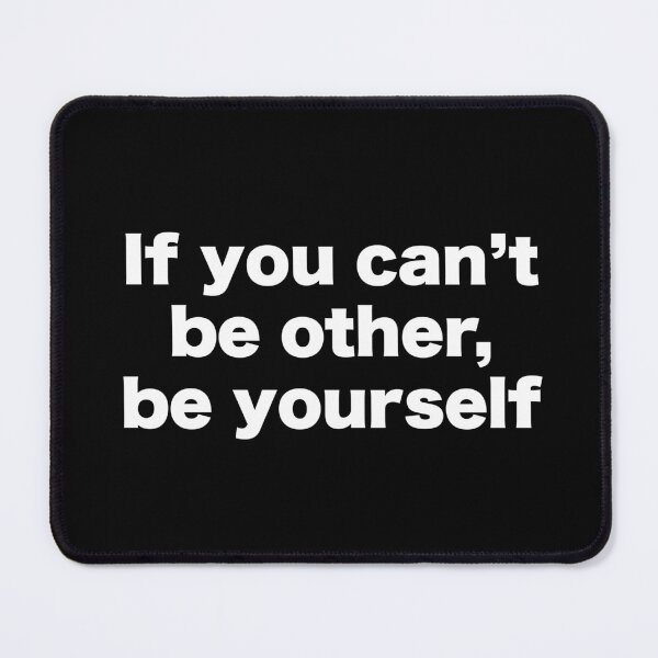 Item preview, If you can't be someone else, be yourself designed and sold by MrMotto.