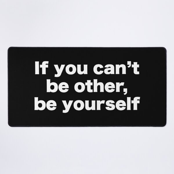 Item preview, If you can't be someone else, be yourself designed and sold by MrMotto.